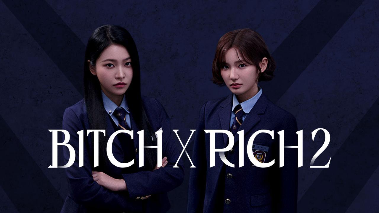 مسلسل Bitch X Rich - الفاسقة والثرية